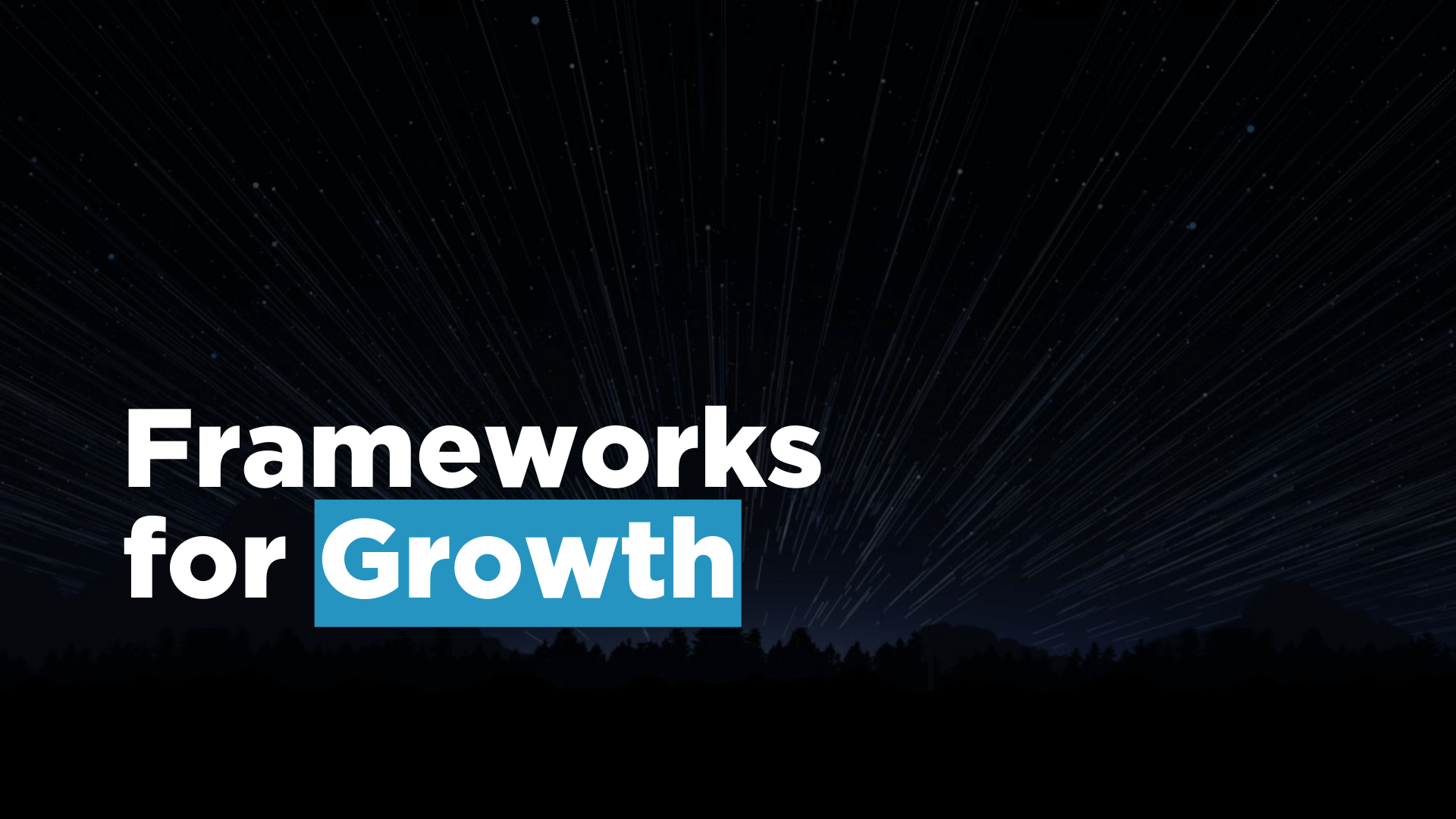 Frameworks for growth