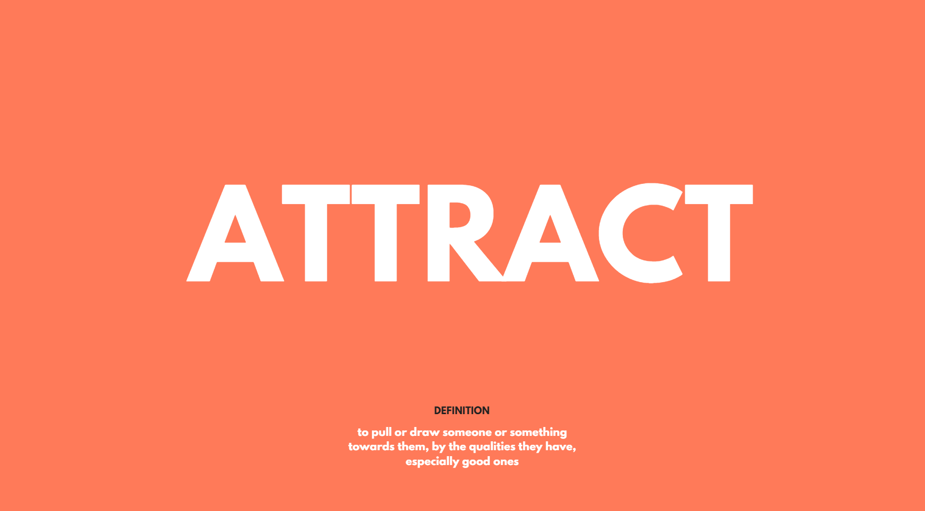 A bold title slide with the word Attract